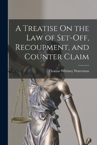 Cover image for A Treatise On the Law of Set-Off, Recoupment, and Counter Claim