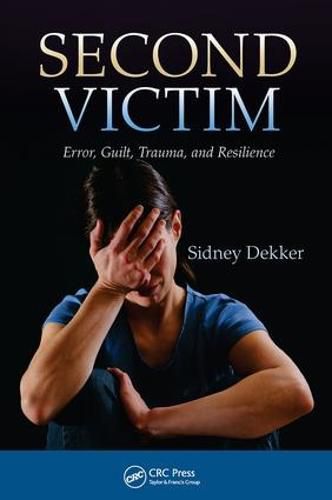 Cover image for Second Victim: Error, Guilt, Trauma, and Resilience