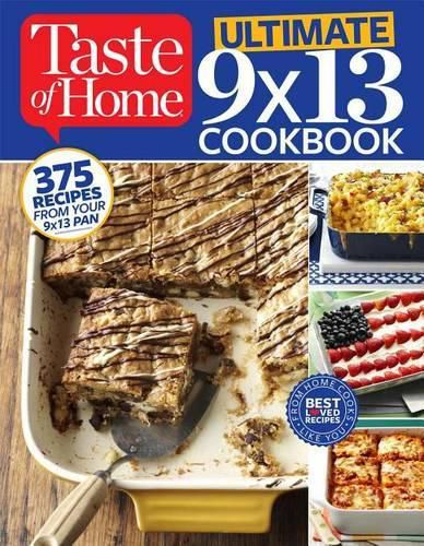 Cover image for Taste of Home Ultimate 9 X 13 Cookbook: 375 Recipes for Your 13x9 Pan