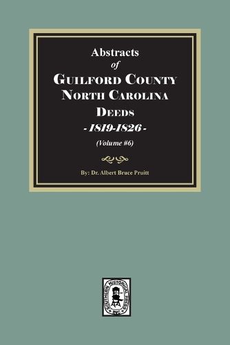 Cover image for Guilford County, North Carolina Deeds, 1819-1826 (Volume #6)
