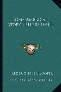 Cover image for Some American Story Tellers (1911) Some American Story Tellers (1911)