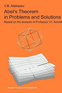 Cover image for Abel's Theorem in Problems and Solutions: Based on the lectures of Professor V.I. Arnold