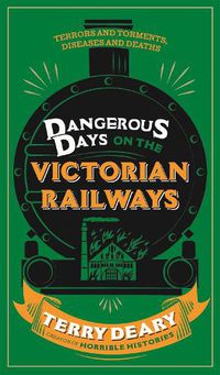 Cover image for Dangerous Days on the Victorian Railways: Feuds, Frauds, Robberies and Riots