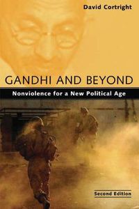 Cover image for Gandhi and Beyond: Nonviolence for a New Political Age