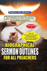 Cover image for Biographical Sermon Outlines for all Preachers Volume 1