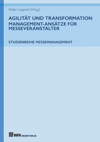 Agilitat und Transformation: Management-Ansatze fur Messeveranstalter