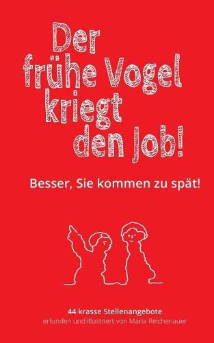 Cover image for Der fruhe Vogel kriegt den Job!: Besser, Sie kommen zu spat!