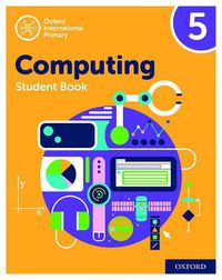 Cover image for Oxford International Primary Computing: Student Book 5