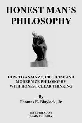 Cover image for Honest Man's Philosophy: How to Analyze, Criticize and Modernize Philosophy with Honest Clear Thinking