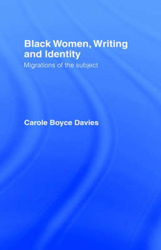 Cover image for Black Women, Writing and Identity: Migrations of the Subject