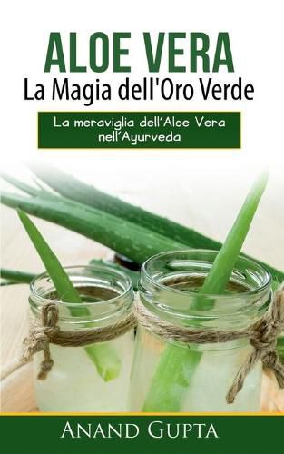 Aloe Vera: La Magia dell'Oro Verde: La meraviglia dell'Aloe Vera nell'Ayurveda