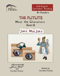 Cover image for THE FLITLITS, Meet the Characters, Book 10, Jake MacJake, 8+Readers, U.S. English, Confident Reading