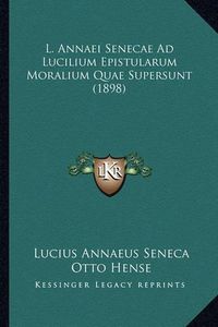 Cover image for L. Annaei Senecae Ad Lucilium Epistularum Moralium Quae Supersunt (1898)