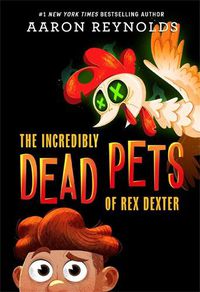 Cover image for The Incredibly Dead Pets of Rex Dexter