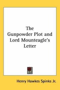 Cover image for The Gunpowder Plot and Lord Mounteagle's Letter