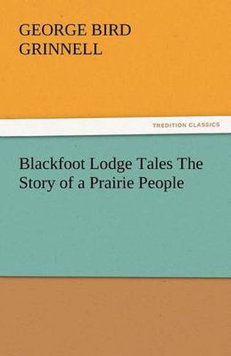 Cover image for Blackfoot Lodge Tales The Story of a Prairie People