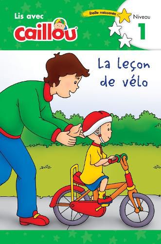 Caillou: La lecon de velo - Lis avec Caillou, Niveau 1 (French edition of Caillou: The Bike Lesson): Lis avec Caillou - Niveau 1