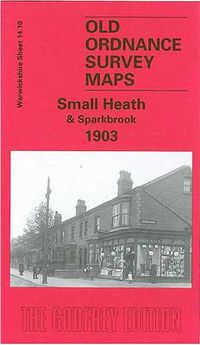 Cover image for Small Heath and Sparkbrook 1903: Warwickshire Sheet 14.10