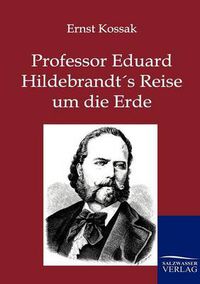 Cover image for Professor Eduard Hildebrandt's Reise um die Erde