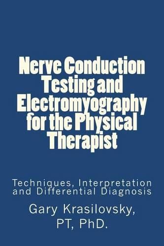 Cover image for Nerve Conduction Testing and Electromyography for the Physical Therapist: Techniques, Interpretation and Differential Diagnosis