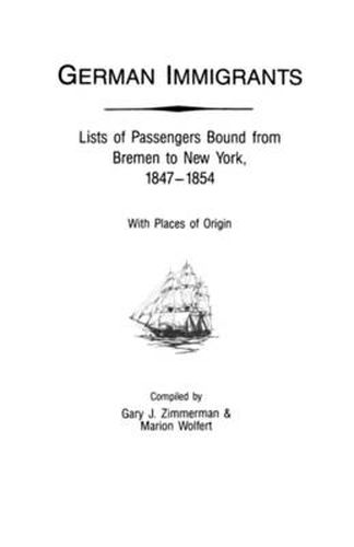 Cover image for German Immigrants: Lists of Passengers Bound from Bremen to New York, 1847-1854, with Places of Origin