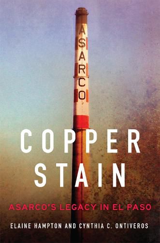 Cover image for Copper Stain: ASARCO's Legacy in El Paso