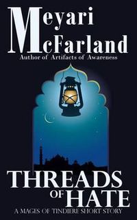 Cover image for Threads of Hate: A Mages of Tindiere Short Story