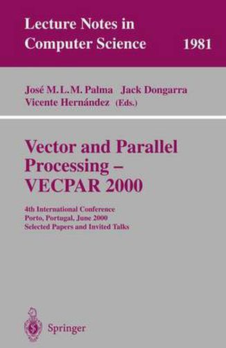 Cover image for Vector and Parallel Processing - VECPAR 2000: 4th International Conference, Porto, Portugal, June 21-23, 2000, Selected Papers and Invited Talks