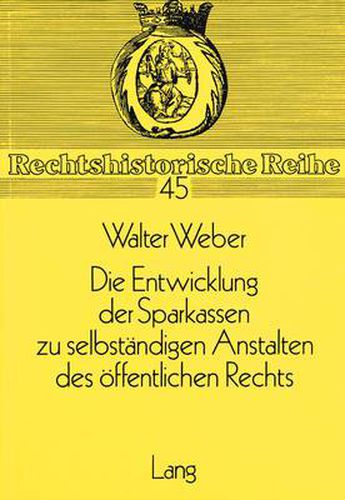 Cover image for Die Entwicklung Der Sparkassen Zu Selbstaendigen Anstalten Des Oeffentlichen Rechts: Ein Beitrag Zur Entwicklung Des Anstaltsbegriffs Im 19. Jahrhundert