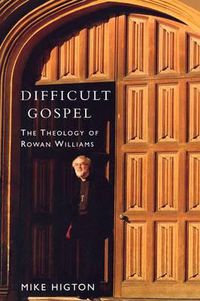 Cover image for Difficult Gospel: The Theology of Rowan Williams