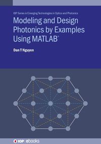 Cover image for Modeling and Design Photonics by Examples Using MATLAB (R)