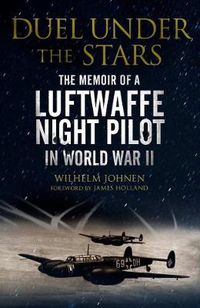 Cover image for Duel Under the Stars: The Memoir of a Luftwaffe Night Pilot in World War II