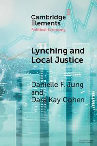 Cover image for Lynching and Local Justice: Legitimacy and Accountability in Weak States