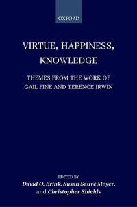 Cover image for Virtue, Happiness, Knowledge: Themes from the Work of Gail Fine and Terence Irwin