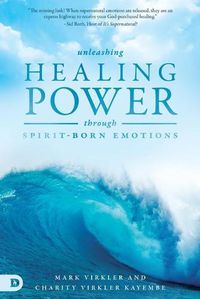 Cover image for Unleashing Healing Power Through Spirit-Born Emotions