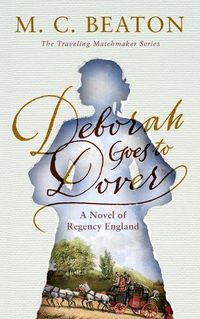 Cover image for Deborah Goes to Dover: A Novel of Regency England