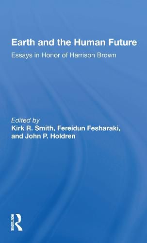 Earth And The Human Future: Essays In Honor Of Harrison Brown