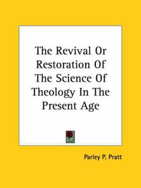 Cover image for The Revival or Restoration of the Science of Theology in the Present Age