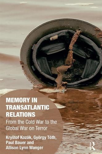 Cover image for Memory in Transatlantic Relations: From the Cold War to the Global War on Terror