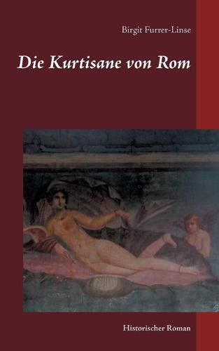 Cover image for Die Kurtisane von Rom: Historischer Roman