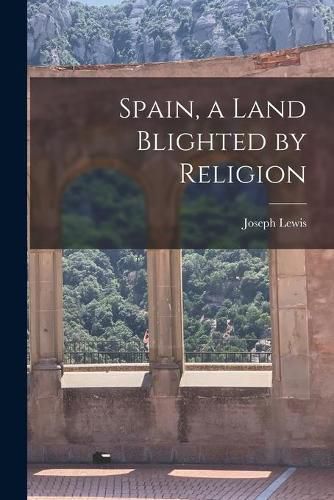 Cover image for Spain, a Land Blighted by Religion