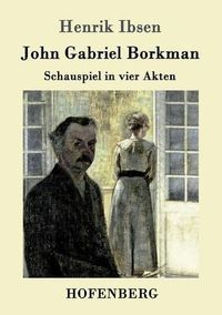 Cover image for John Gabriel Borkman: Schauspiel in vier Akten