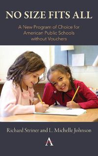 Cover image for No Size Fits All: A New Program of Choice for American Public Schools without Vouchers