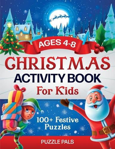 Cover image for Christmas Activity Book For Kids: 100+ Festive Color By Numbers, Connect The Dots, Mazes, and Coloring Pages