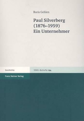 Paul Silverberg (1876-1959): Ein Unternehmer