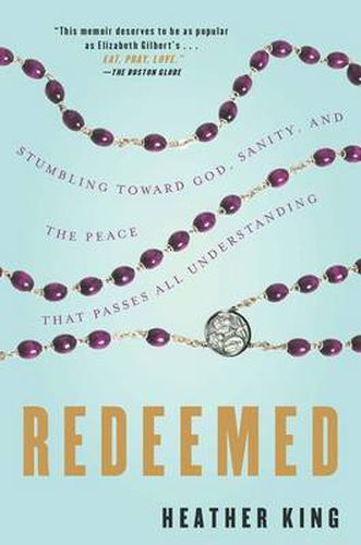 Cover image for Redeemed: Stumbling Toward God, Sanity, and the Peace That Passes All Understanding