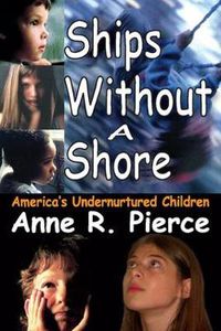 Cover image for Ships without a Shore: America's Undernurtured Children