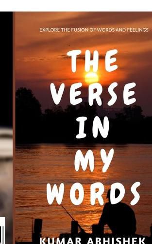 The Verse in My Words: Explore the fusion of words and feelings.