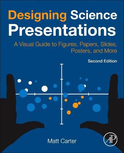 Cover image for Designing Science Presentations: A Visual Guide to Figures, Papers, Slides, Posters, and More