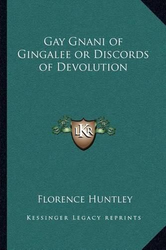 Cover image for Gay Gnani of Gingalee or Discords of Devolution